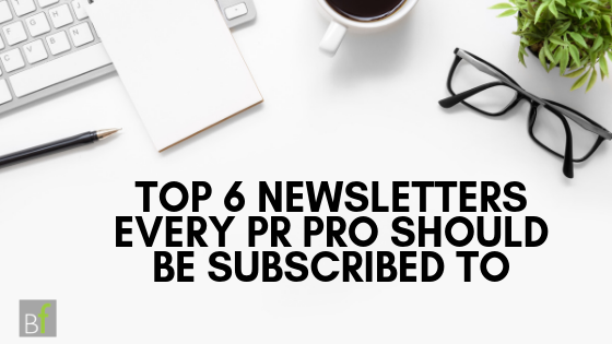 The Top 6 Newsletters Every PR Pro Should Be Subscribed To