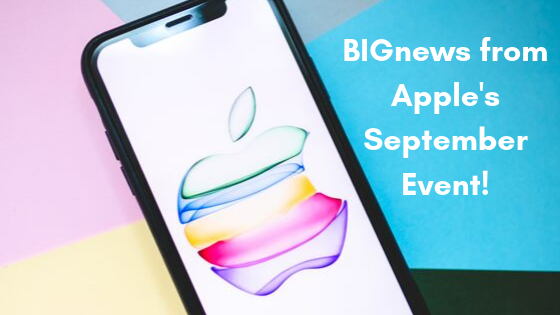 #BIGnews From Apple’s September Event