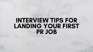 Interview Tips for Landing your First PR Job