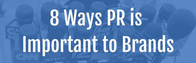 8 Ways PR is Important to Brands (1)
